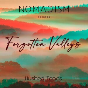 Hushed Tones - Forgotten Valleys