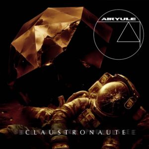 Airyule - CLAUSTRONAUTE