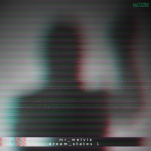 mr_melvis - dream_states 1
