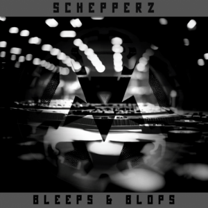 SCHEPPERZ - BLEEPS AND BLOPS